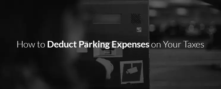 how to deduct parking expenses on your taxes