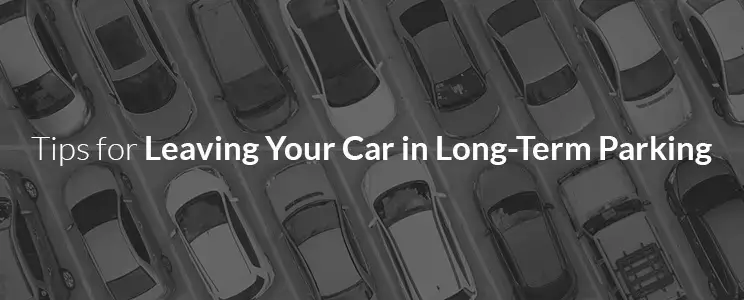 tips for leaving your car in long term parking